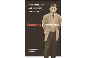 Enduring Conviction: Fred Korematsu and His Quest for Justice (The Scott and Laurie Series in Asian American Studies)