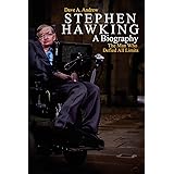 Stephen Hawking: A Biography: The Man Who Defied All Limits