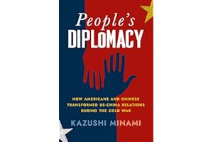 People's Diplomacy: How Americans and Chinese Transformed US-China Relations during the Cold War (The United States in the Wo
