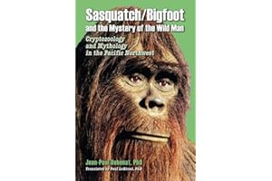 Sasquatch/Bigfoot and the Mystery of the Wild Man: Cryptozoology and Mythology in the Pacific Northwest