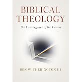Biblical Theology: The Convergence of the Canon