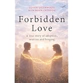 Forbidden Love: A True Story of Adoption, Reunion and Longing