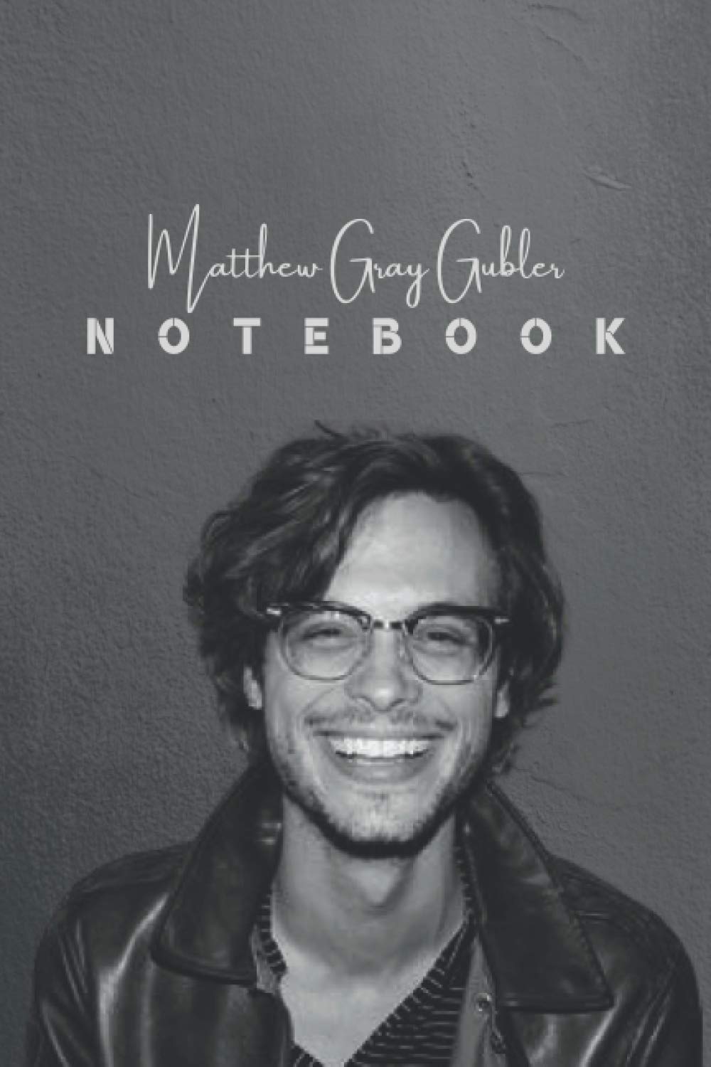 Matthew Gray Gubler Notebook Gift Journal Great For Birthday Or Christmas Gift Perfect For Taking Notes Sketching Soft Matte Cover And 110 Premium Paper Pages 6 X 9 Inches Fan Club