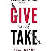 Give and Take: A Revolutionary Approach to Success