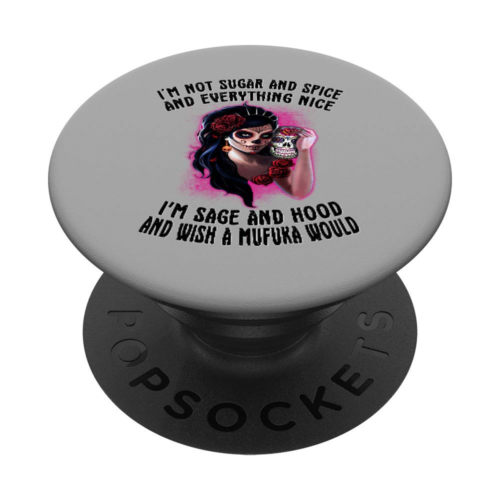 I'm Not Sugar Spice And Everything Nice Sugar Skull Womens PopSockets PopGrip: Swappable Grip for Phones & Tablets