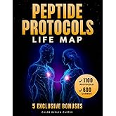 PEPTIDE PROTOCOLS LIFE MAP: Discover How to Safely Use Peptides to Boost Energy, Sharpen Focus, and Transform Your Body with 1100 Therapeutic Protocols for Health, Fitness, and Longevity