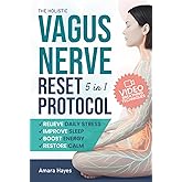 The Holistic Vagus Nerve Reset Protocol: A 5-in-1 Guide to Manage Stress, Restore Balance, and Support Nervous System Regulation with Daily Breathing Techniques and a Progressive 7/28/90-Day Plan