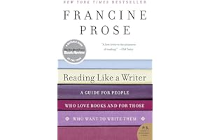 Reading Like a Writer: A Guide for People Who Love Books and for Those Who Want to Write Them