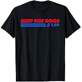 Keep Hot Dogs $1.50 Dollars Men Women T-Shirt