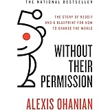 Without Their Permission: The Story of Reddit and a Blueprint for How to Change the World