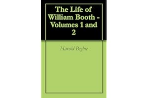 The Life of William Booth - Volumes 1 and 2