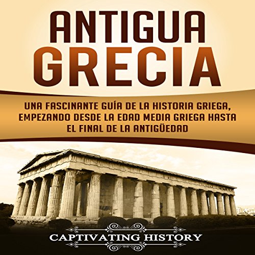Antigua Grecia [Ancient Greece]: Una Fascinante Guía de La Historia ...