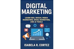 Digital Marketing: A Step by Step Guide to Social Media Marketing , Online Ad Strategy , How to SEO , Email Marketing , and A