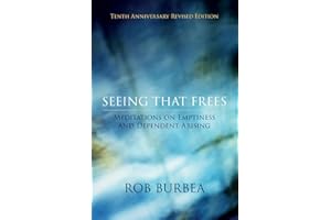 Seeing That Frees: Meditations on Emptiness and Dependent Arising: 10th Anniversary Edition