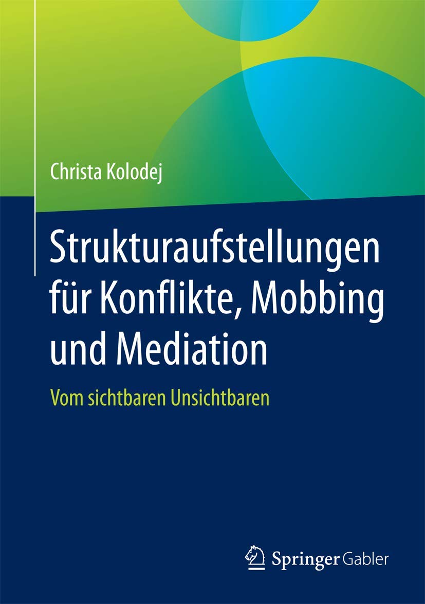Strukturaufstellungen Fur Konflikte Mobbing Und Mediation Vom Sichtbaren Unsichtbaren German Edition Kolodej Christa 9783658114275 Amazon Com Books Strukturaufstellungen Fur Konflikte Mobbing Und Mediation Vom Sichtbaren Unsichtbaren German Edition Kolodej Christa 9783658114275 Amazon Com Books