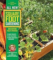 All New Square Foot Gardening, 3rd Edition, Fully Updated: MORE Projects - NEW Solutions - GROW Vegetables Any