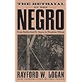 The Betrayal Of The Negro: From Rutherford B. Hayes To Woodrow Wilson