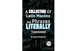 A Collection Of Latin Maxims And Phrases Literally