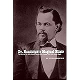 Dr. Randolph’s Magical Elixir: The Story of the 19th Century Genius Who Created WESTERN Sexual Magic
