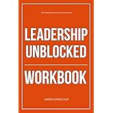 The Personal Evolution You Get from Leadership Unblocked Workbook: How to Apply Muriel Wilkins’ Self-Coaching System to Eliminate the Mental Patterns Blocking Your Leadership Growth