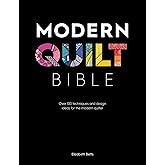 Modern Quilt Bible: Over 100 techniques and design ideas for the modern quilter