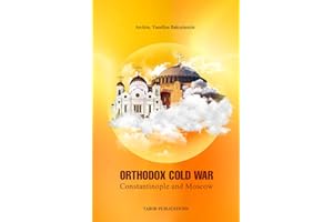 ORTHODOX COLD WAR: Constantinople and Moscow