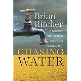 Chasing Water: A Guide for Moving from Scarcity to Sustainability