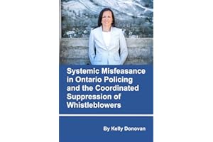 Systemic Misfeasance in Ontario Policing and the Coordinated Suppression of Whistleblowers: Second Edition