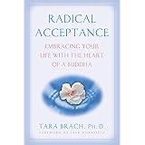 Radical Acceptance: Embracing Your Life With the Heart of a Buddha