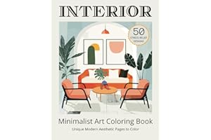 Minimalist Art Interior Coloring Book for Adults: 50 Modern Aesthetic Home Decor Living Room Designs to Color Provide Mindful Relaxation & Stress Relief (Minimalist Art & Design Coloring Series)