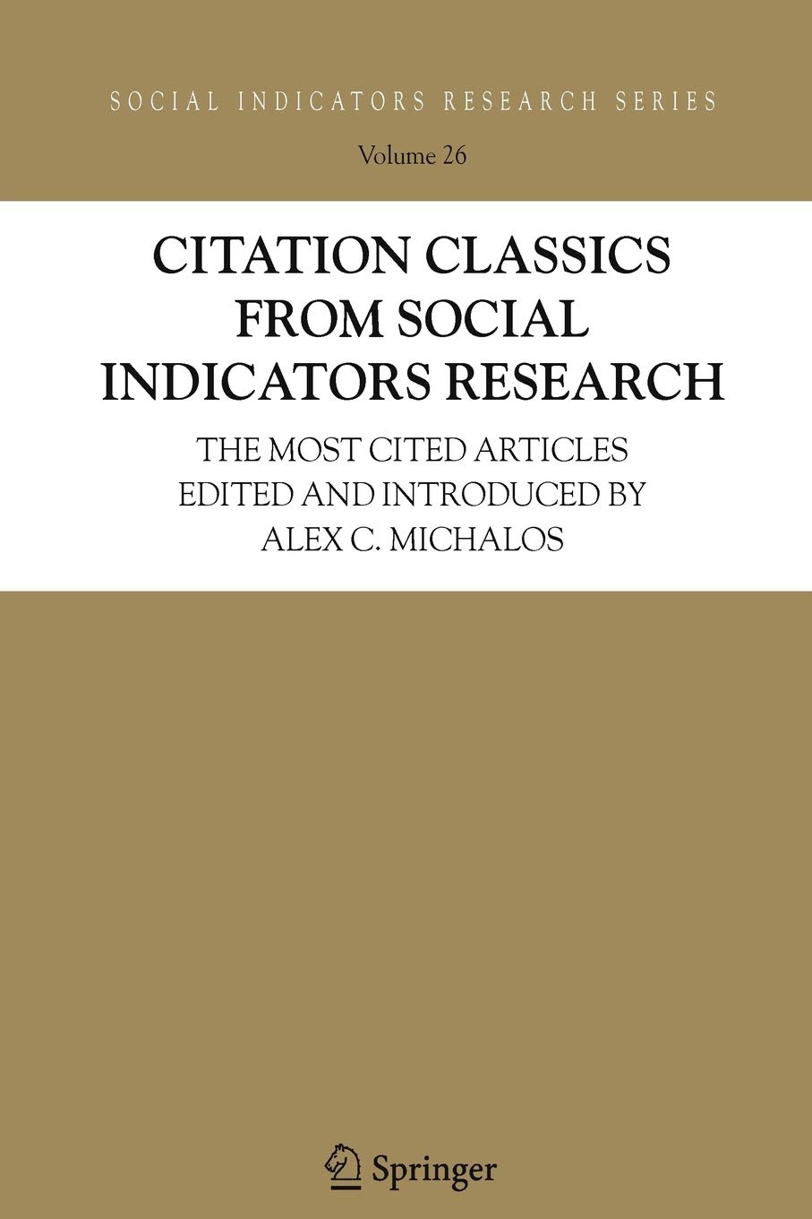 Citation Classics From Social Indicators Research The Most Cited Articles Edited And Introduced By Alex C Michalos Social Indicators Research Series 26 Michalos Alex C Amazon Com Books