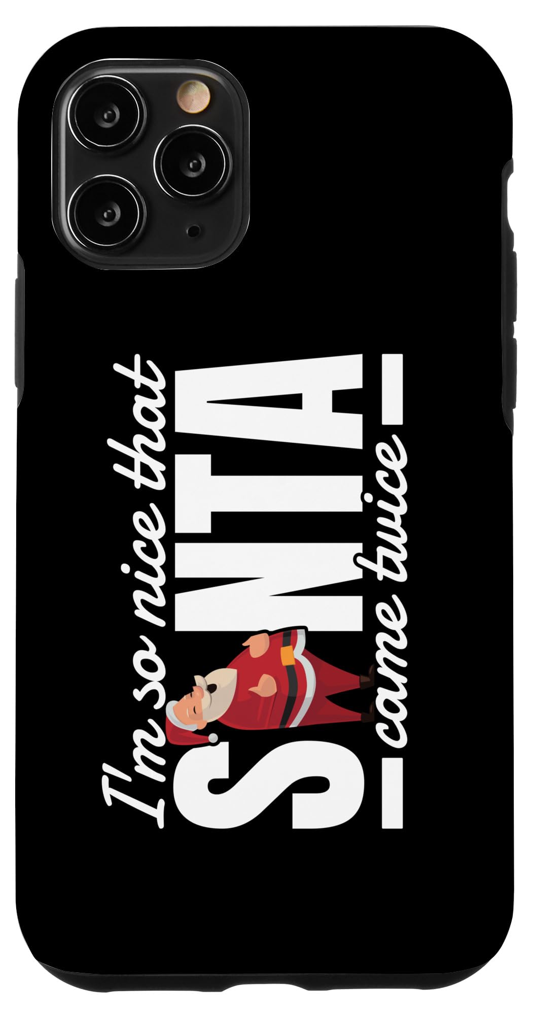 iPhone 11 Pro I'm So Nice Santa Came Twice Funny Adult Humor Christmas Case