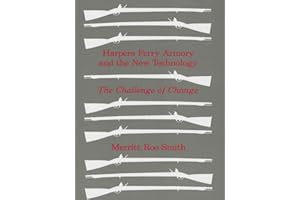 Harpers Ferry Armory and the New Technology: The Challenge of Change