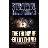 The Theory of Everything: The Origin and Fate of the Universe