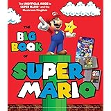 The Big Book of Super Mario: The Unofficial Guide to Super Mario and the Mushroom Kingdom