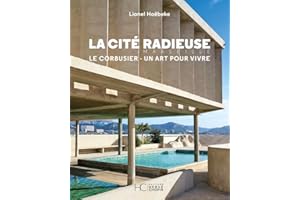 CITÉ RADIEUSE DE MARSEILLE (LA) : LE CORBUSIER UN ART POUR VIVRE