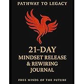 21-Day Mindset and Release Journal: A Guided Journey of Gratitude, Prayer, and Letting Go to Activate Purpose and Legacy