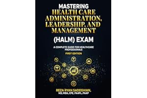 MASTERING HEALTH CARE ADMINISTRATION, LEADERSHIP, AND MANAGEMENT (HALM) EXAM A Complete Guide for Healthcare Professionals