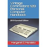 Vintage Commodore 128 Personal Computer Handbook: 2019 Survival Edition