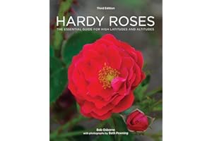 Hardy Roses: The Essential Guide for High Latitudes and Altitudes