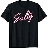 Salty Salty Funny Women T-Shirt