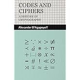 Codes and Ciphers - A History of Cryptography
