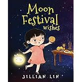 Moon Festival Wishes: Moon Cake and Mid-Autumn Festival Celebration (Fun Festivals)