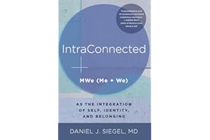 IntraConnected: MWe (Me + We) as the Integration of Self, Identity, and Belonging (Norton Series on Interpersonal Neurobiology)