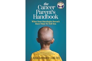 The Cancer Parent's Handbook: What Your Oncologist Doesn't Have Time To Tell You