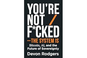 You're not F*cked - The System Is: Bitcoin, AI, and the Future of Sovereignty