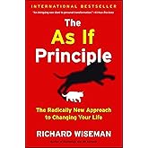 The As If Principle: The Radically New Approach to Changing Your Life