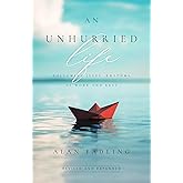 An Unhurried Life: Following Jesus' Rhythms of Work and Rest