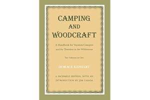Camping and Woodcraft: A Handbook for Vacation Campers and Travelers in the Wilderness