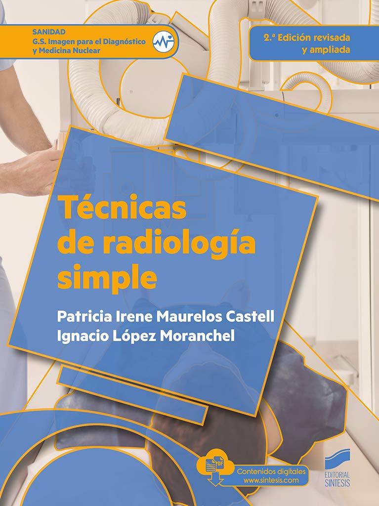 Tecnicas De Radiologia Simple 2 ª Edicion Revisada Y Ampliada Sanidad Spanish Edition Maurelos Castell Patricia Irene Lopez Moranchel Ignacio 9788490773901 Amazon Com Books